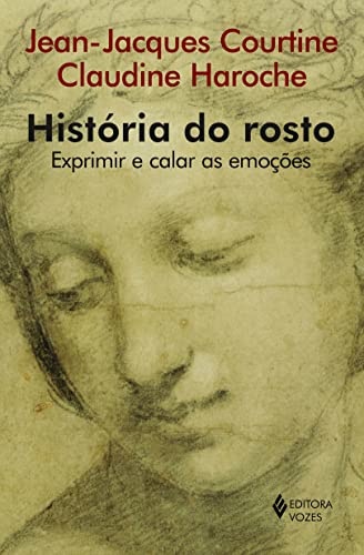 História Do Rosto: Exprimir E Calar As Emoções Séc 16 Ao 19