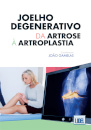 Joelho Degenerativo: Da Artrose à Artroplastia