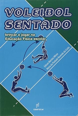 Voleibol Sentado: Brincar E Jogar Na Educação Física Escolar