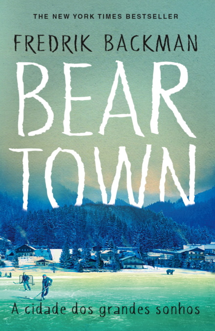 Beartown - A Cidade Dos Grandes Sonhos