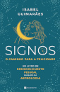 Signos - O Caminho para a Felicidade - Um Livro de Desenvolvimento Pessoal Baseado na Astrologia