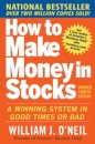 How to Make Money in Stocks:  A Winning System in Good Times and Bad, Fourth Edition