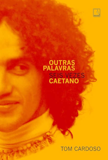 Outras Palavras: Seis Vezes Caetano