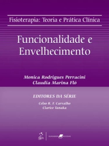 Funcionalidade e Envelhecimento - Coleção Fisioterapia. Terapia e Prática Clínica