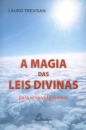 A Magia das Leis Divinas Para Uma Vida Melhor