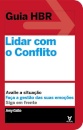 Lidar com o Conflito – Avalie a situação. Faça a gestão das suas emoções. Siga em frente