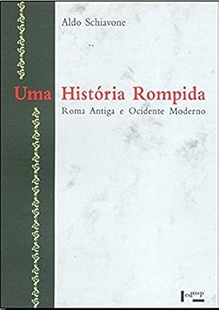 Uma História Rompida: Roma Antiga E Ocidente Moderno