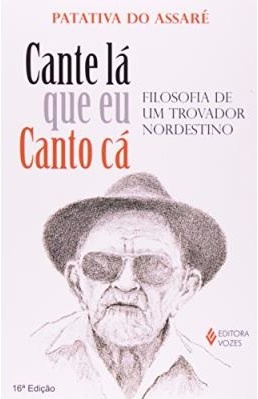 Cante Lá Que Eu Canto Cá. Filosofia De Um Trovador Nordestino