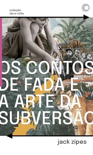 Os Contos De Fada E A Arte Da Subversão