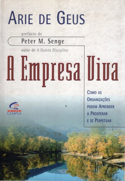 A Empresa Viva - Como as organizações podem aprender a prosperar e se perpetuar