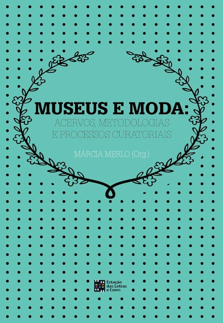 Museus E Moda: Acervos, Metodologia E Processos Curatoriais