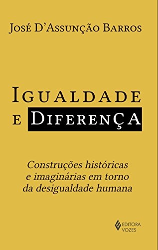 Igualdade E Diferença: Construções Históricas E Imaginárias