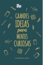 Grandes Ideias para Mentes Curiosas