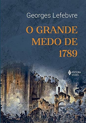 O Grande Medo De 1789: Seguido As Multidões Revolucionárias