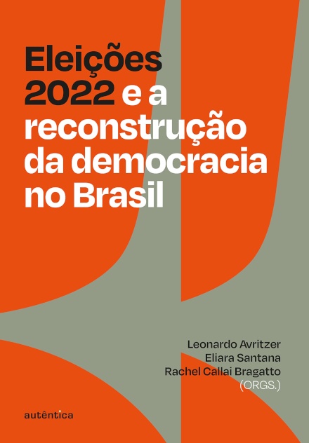 Eleições 2022 E A Reconstrução Da Democracia No Brasil