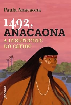 Anacaona: A Insurgente Do Caribe 1492