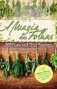 A Magia Das Folhas: 365 Plantas E Seus Poderes