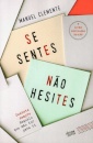 Se Sentes, Não Hesites - Desiste Sempre Daquilo Que Não For Para Ti