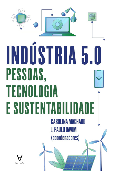 Indústria 5.0. Pessoas, Tecnologia E Sustentabilidade