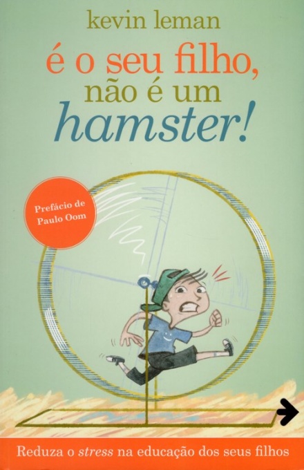 É O Seu Filho, Não É Um Hamster!