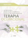 Neurociência, Reabilitação Cognitiva e Modelos de Intervenção em Terapia Ocupacional