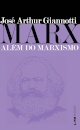 Marx: Além Do Marxismo