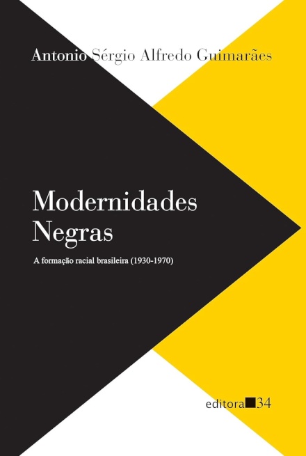 Modernidades Negras: A Formação Racial Brasileira 1930-1970