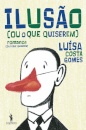 Ilusão (ou o que quiserem)