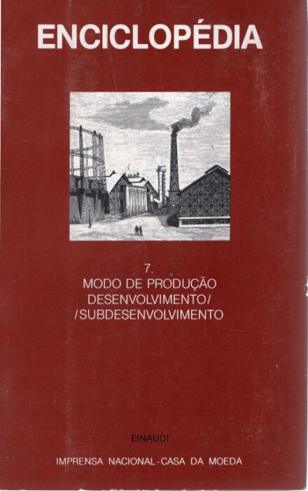 Enciclopédia Einaudi VII Modo de Produção Desenvolvimento/Subdesenvolvimento