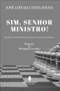 Sim, Senhor Ministro!