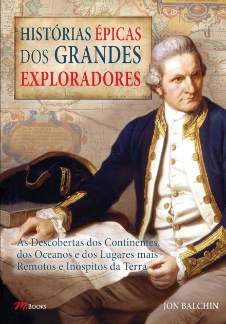 Histórias Épicas Dos Grandes Exploradores