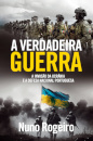 A Verdadeira Guerra - A Invasão da Ucrânia e a Defesa Nacional Portuguesa