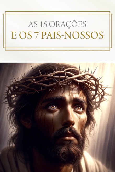 As 15 Orações e os Sete Pais-Nossos - Revelados por Jesus a Santa Brígida