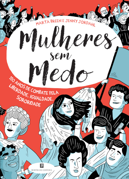 Mulheres sem Medo- 150 anos de Combate pela Liberdade, Igualdade, Sororidade