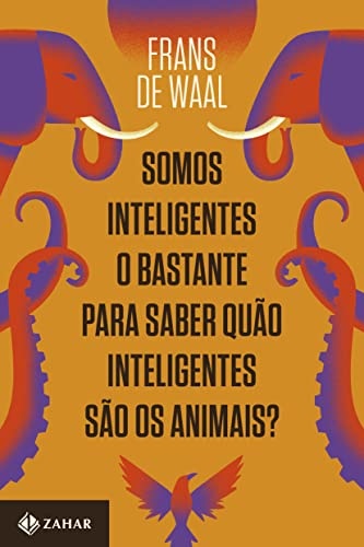 Somos Inteligentes O Bastante Para Saber Quão Inteligentes Sâo Os Animais?