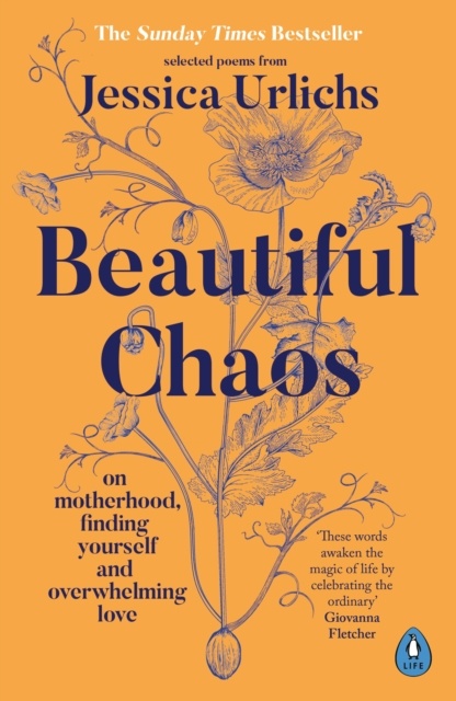 Beautiful Chaos : On Motherhood, Finding Yourself and Overwhelming Love