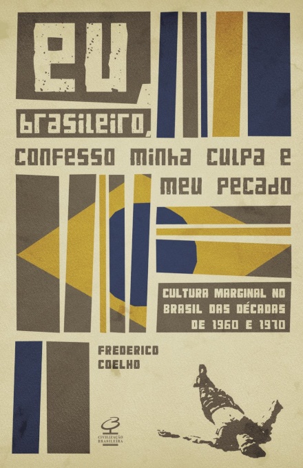 Eu, Brasileiro, Confesso Minha Culpa E Meu Pecado: 1960-70