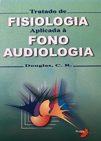 Tratado de fisiologia aplicada à fonoaudiologia