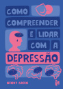 Como Compreender E Lidar Com A Depressão