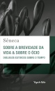 Sobre A Brevidade Da Vida / Sobre O Ócio: Diálogos Estoicos