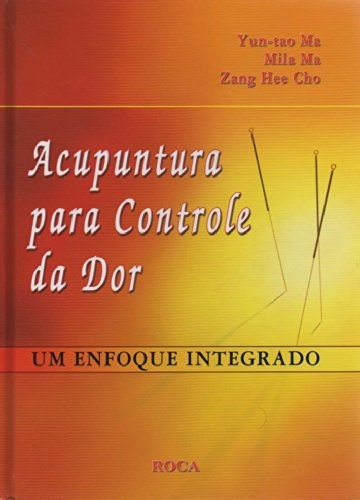 Acupuntura Para Controle Da Dor Um Enfoque Integrado