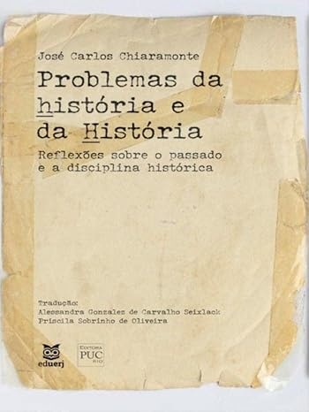 Problemas Da História E Da História: Reflexões Sobre Passado