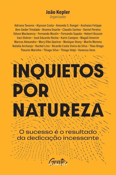 Inquietos Por Natureza: Sucesso É O Resultado Da Dedicação