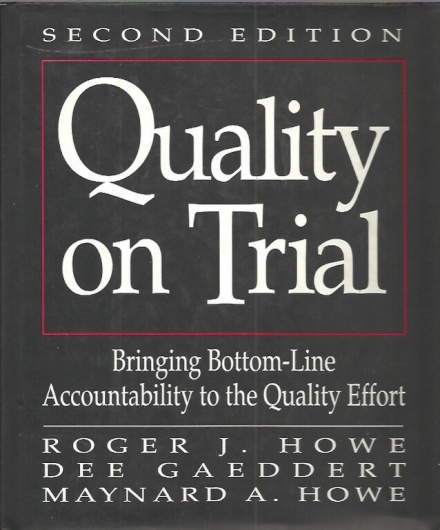 Quality on Trial: Bringing Bottom-Line Accountability to the Quality Effort