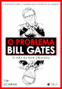 O Problema Bill Gates