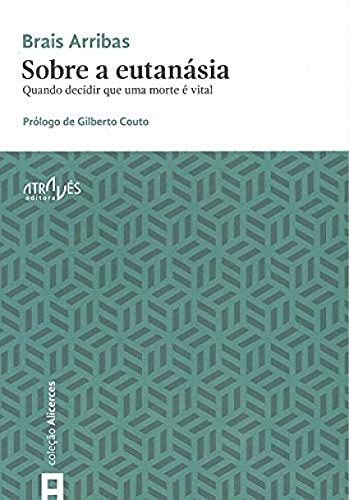 Sobre a Eutanasia – Quando decidir que uma morte é vital