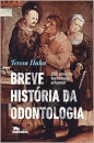 Breve história da odontologia 250 anos de tecnologia e humor