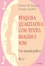 Pesquisa Qualitativa Com Texto, Imagem E Som: Um Manual Prático