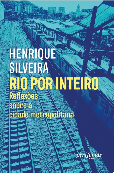 Rio Por Inteiro: Reflexões Sobre A Cidade Metropolitana