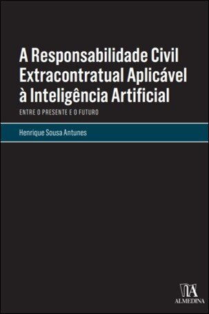 A Responsabilidade Civil Extracontratual Aplicável À Inteligência Artificial